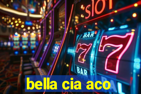 bella cia aco